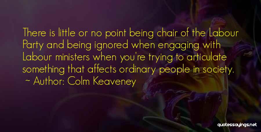 There Is No Point In Trying Quotes By Colm Keaveney