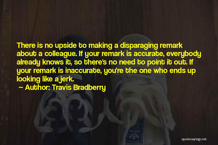 There Is No Point Quotes By Travis Bradberry