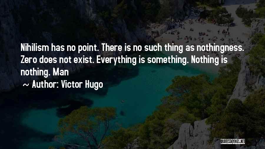 There Is No Point Quotes By Victor Hugo