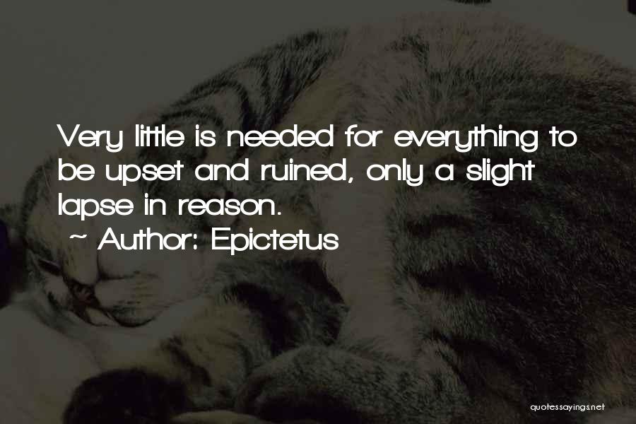 There Is No Reason To Be Upset Quotes By Epictetus