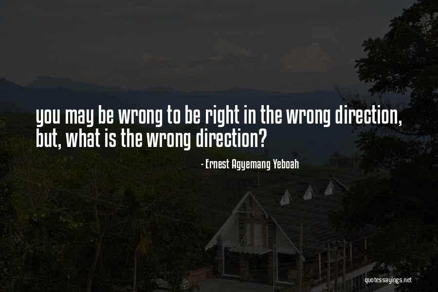 There Is No Right Or Wrong Decision Quotes By Ernest Agyemang Yeboah There Is No Right Or Wrong Decision Quotes By Ernest Agyemang Yeboah
