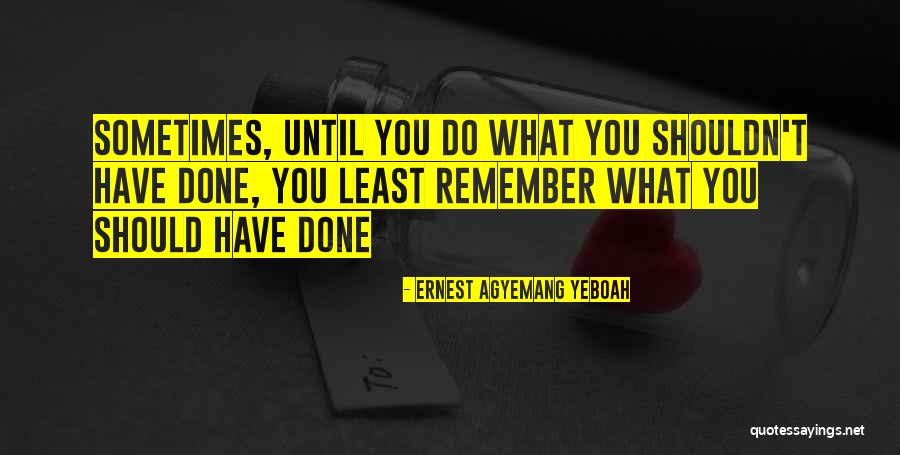 There Is No Right Or Wrong Decision Quotes By Ernest Agyemang Yeboah There Is No Right Or Wrong Decision Quotes By Ernest Agyemang Yeboah