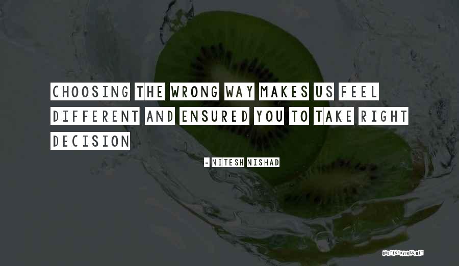 There Is No Right Or Wrong Decision Quotes By Nitesh Nishad There Is No Right Or Wrong Decision Quotes By Nitesh Nishad