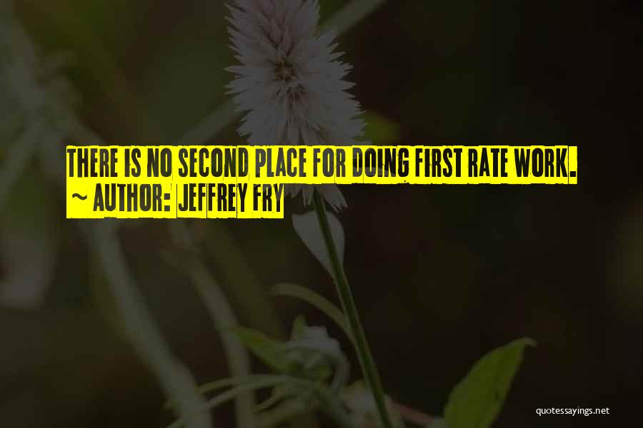 There Is No Second Place Quotes By Jeffrey Fry