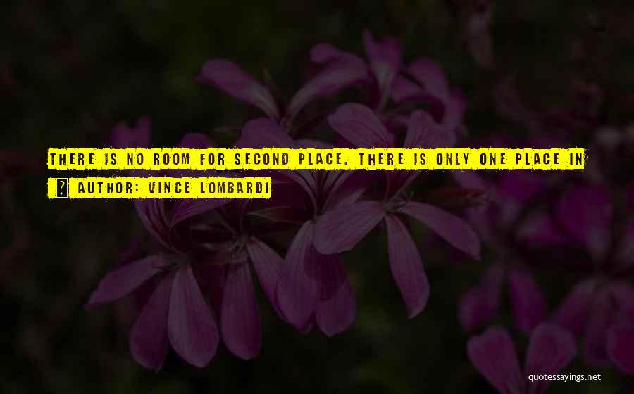 There Is No Second Place Quotes By Vince Lombardi