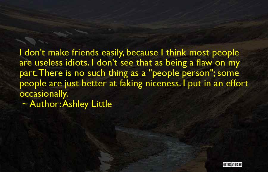 There Is No Such Thing As Friends Quotes By Ashley Little