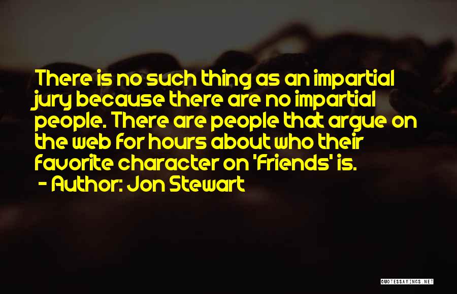 There Is No Such Thing As Friends Quotes By Jon Stewart