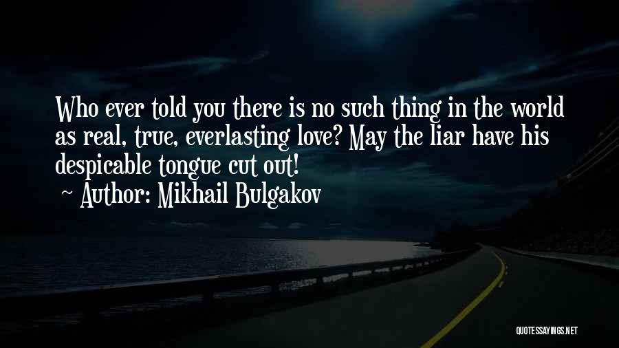 There Is No Such Thing As Love Quotes By Mikhail Bulgakov