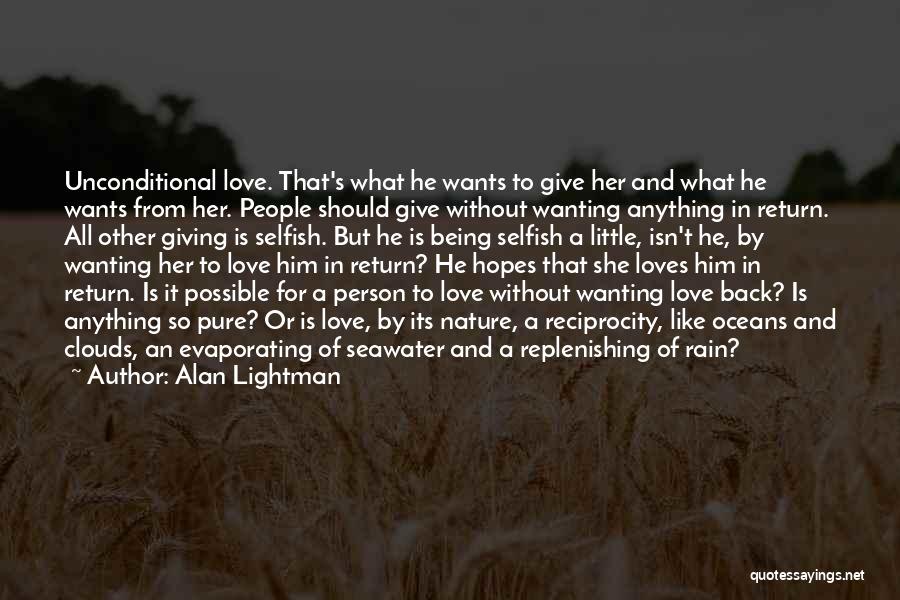 There Is No Such Thing As Unconditional Love Quotes By Alan Lightman