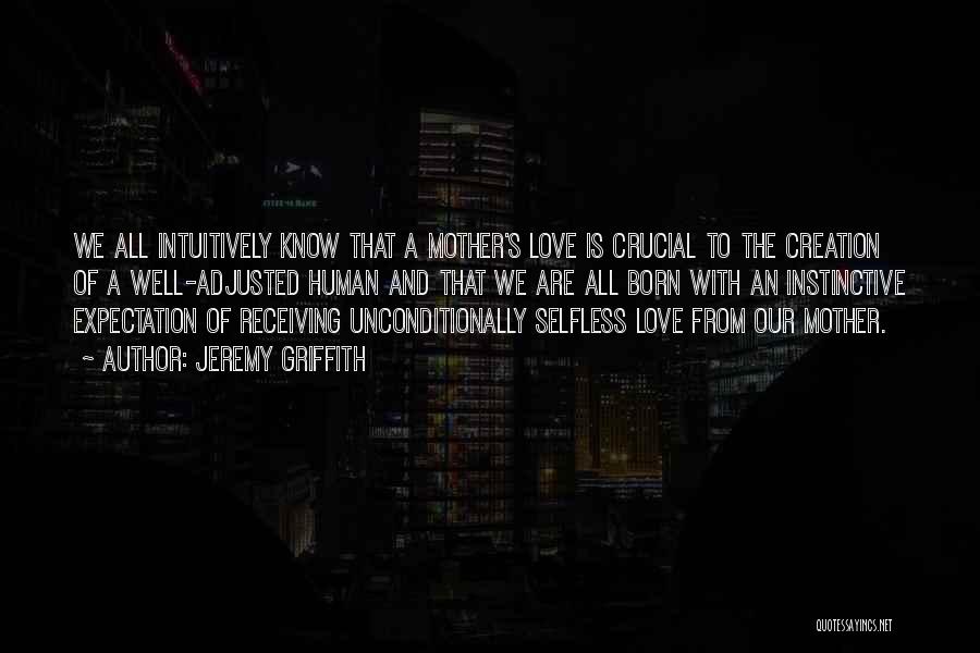 There Is No Such Thing As Unconditional Love Quotes By Jeremy Griffith