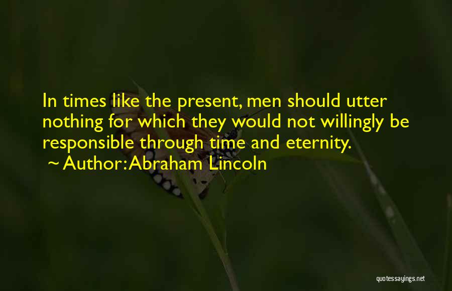 There Is No Time Like The Present Quotes By Abraham Lincoln