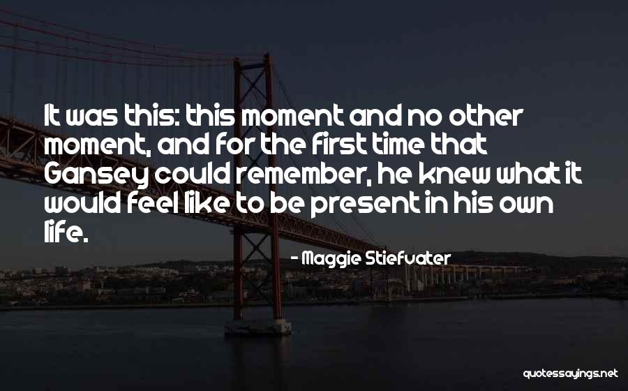 There Is No Time Like The Present Quotes By Maggie Stiefvater