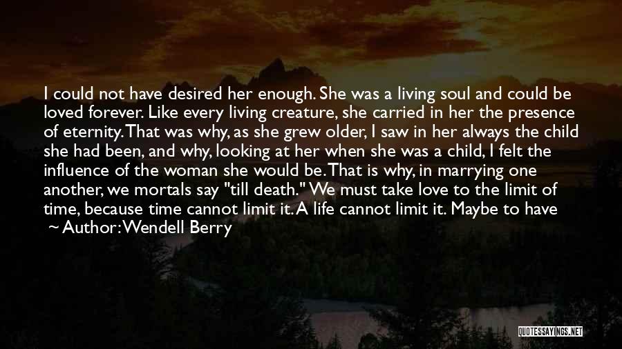 There Is No Time Limit On Love Quotes By Wendell Berry