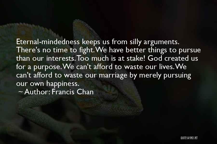There Is No Time To Waste Quotes By Francis Chan