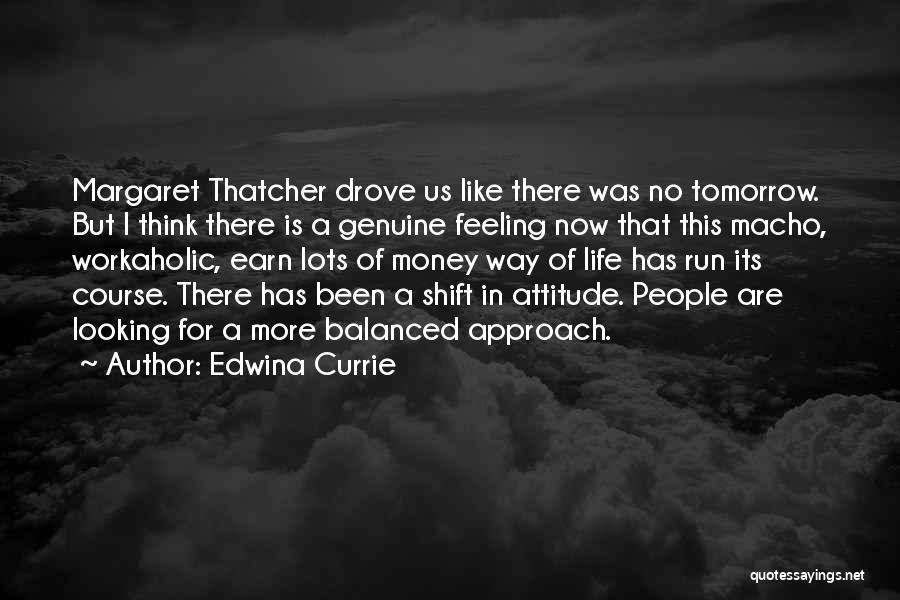 There Is No Tomorrow Quotes By Edwina Currie