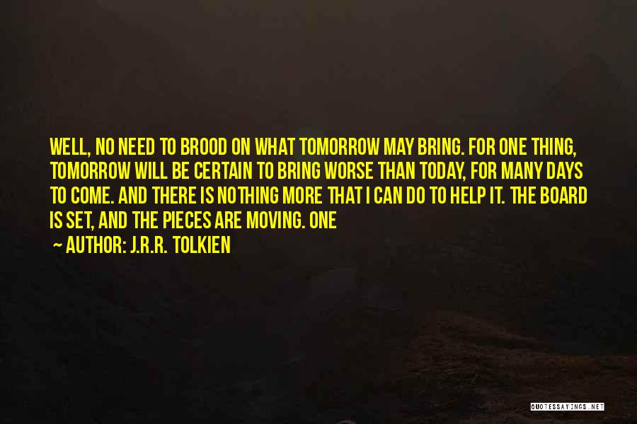 There Is No Tomorrow Quotes By J.R.R. Tolkien