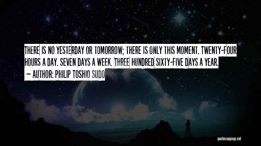 There Is No Tomorrow Quotes By Philip Toshio Sudo