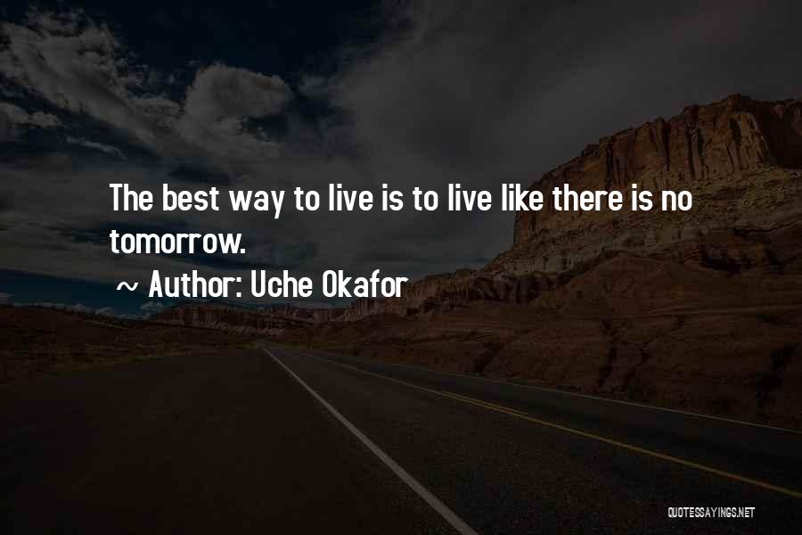 There Is No Tomorrow Quotes By Uche Okafor