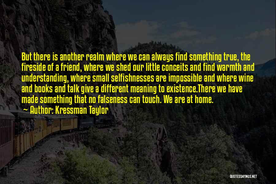 There Is No True Friend Quotes By Kressman Taylor