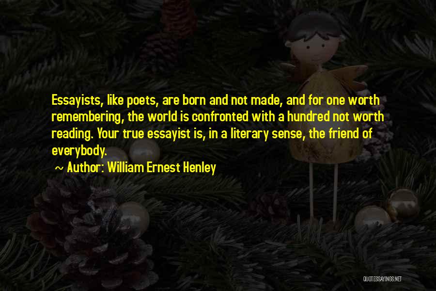 There Is No True Friend Quotes By William Ernest Henley