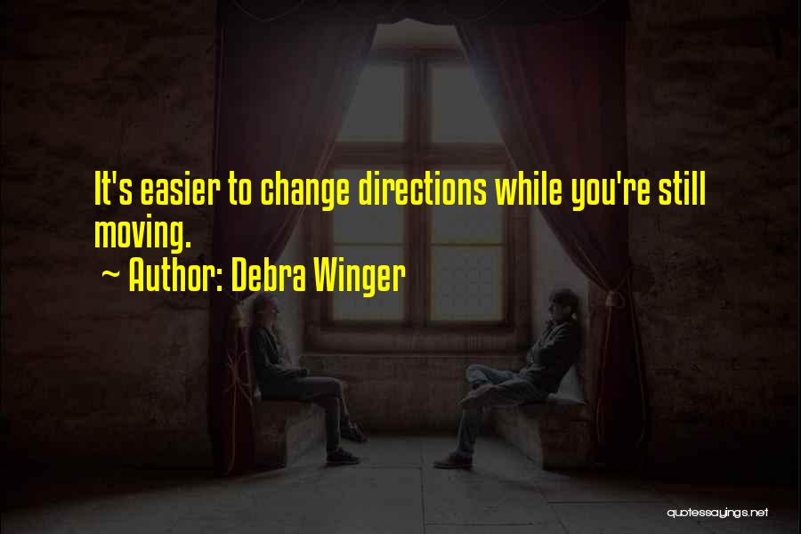 There Is No Wrong Decision Quotes By Debra Winger