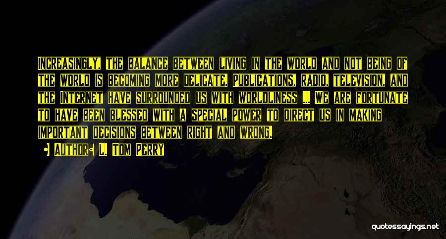 There Is No Wrong Decision Quotes By L. Tom Perry