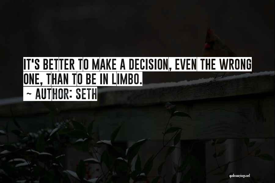 There Is No Wrong Decision Quotes By Seth