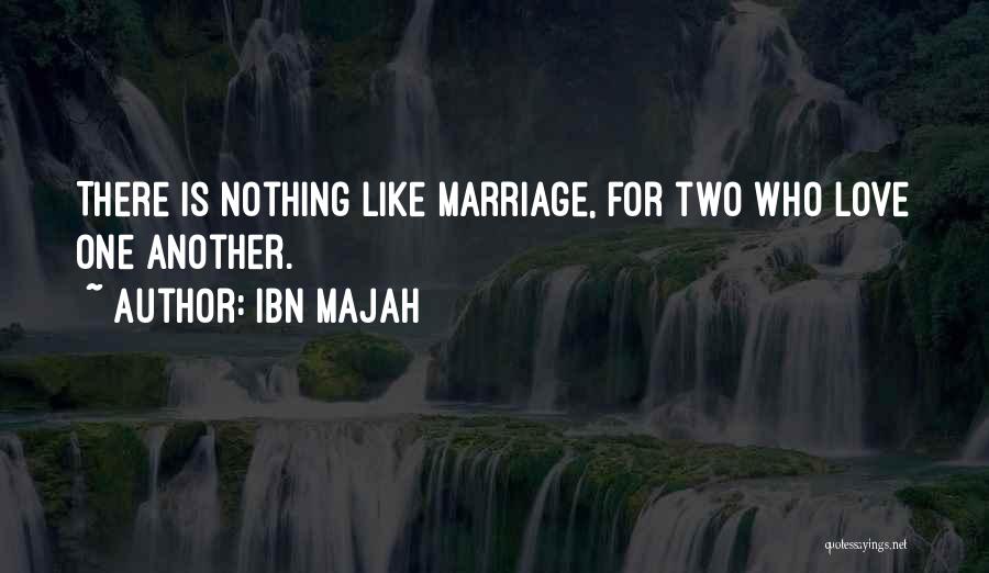 There Is Nothing Like Love Quotes By Ibn Majah