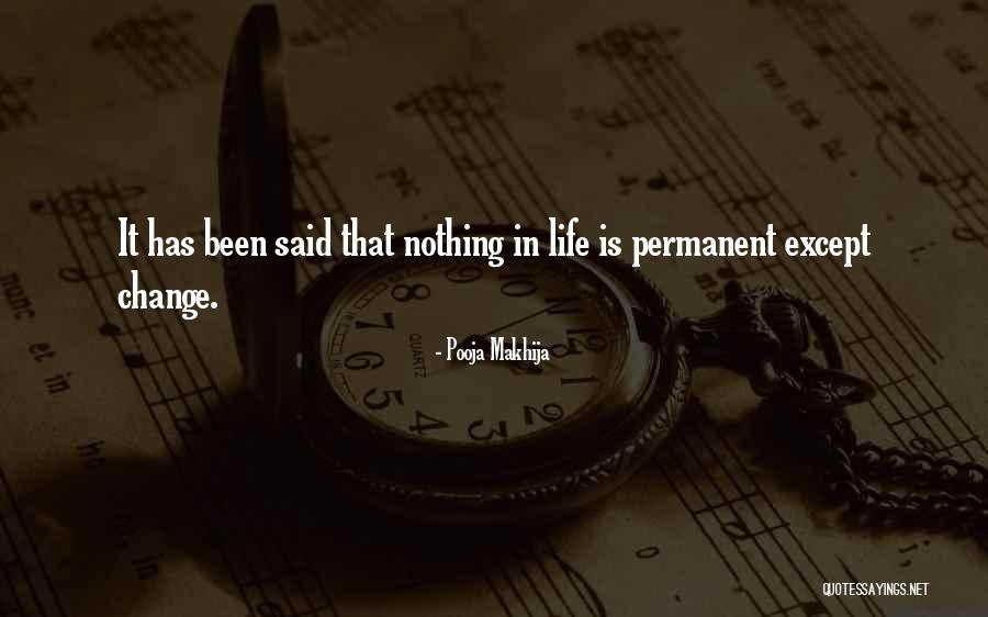 There Is Nothing Permanent Except Change Quotes By Pooja Makhija There Is Nothing Permanent Except Change Quotes By Pooja Makhija