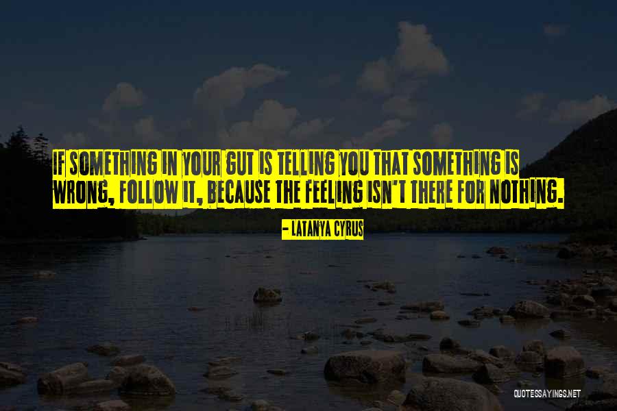 There Is Nothing Wrong Quotes By Latanya Cyrus There Is Nothing Wrong Quotes By Latanya Cyrus