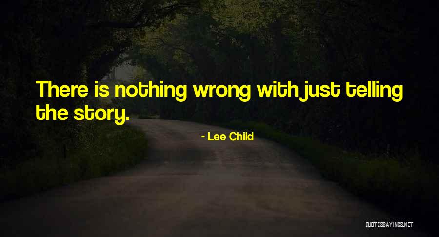 There Is Nothing Wrong Quotes By Lee Child There Is Nothing Wrong Quotes By Lee Child