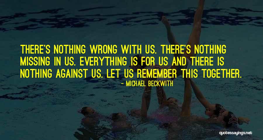 There Is Nothing Wrong Quotes By Michael Beckwith There Is Nothing Wrong Quotes By Michael Beckwith