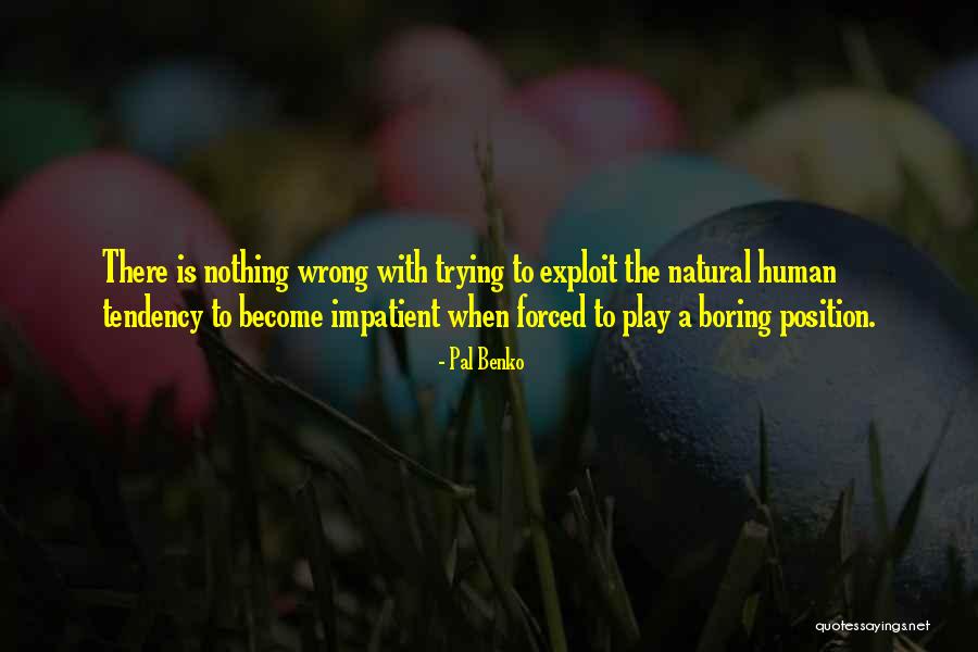 There Is Nothing Wrong Quotes By Pal Benko There Is Nothing Wrong Quotes By Pal Benko