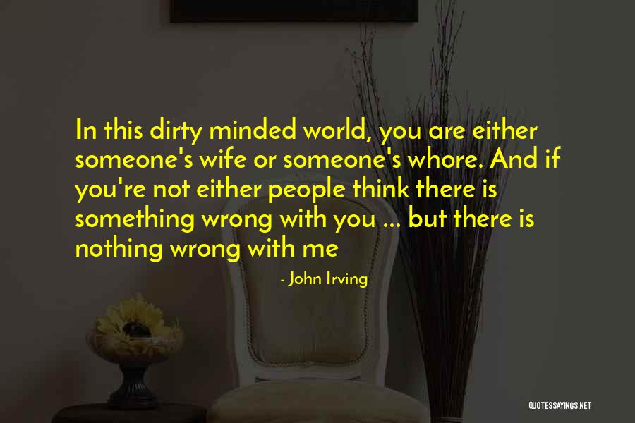 There Is Nothing Wrong With You Quotes By John Irving There Is Nothing Wrong With You Quotes By John Irving