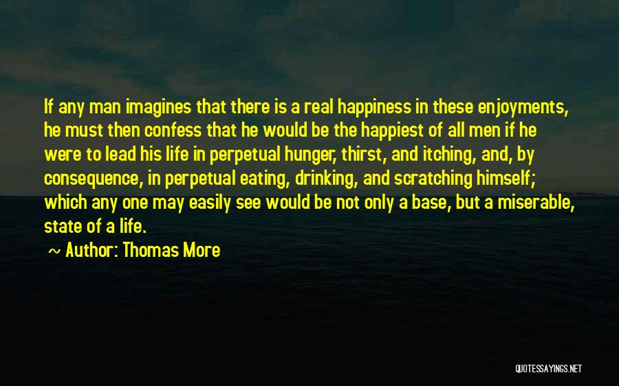There Is Only One Happiness In Life Quotes By Thomas More