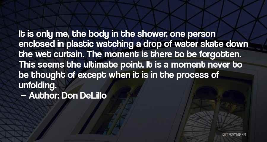 There Is Only One Me Quotes By Don DeLillo