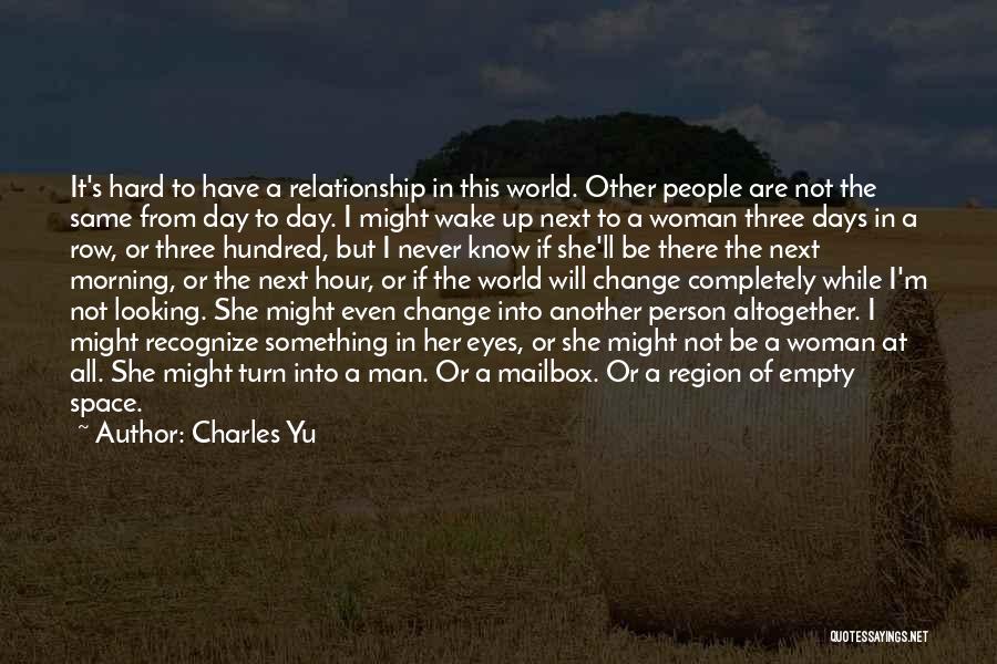 There Is Only One Person Quotes By Charles Yu