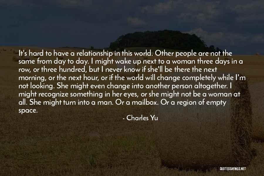 There Is Only One Person Quotes By Charles Yu