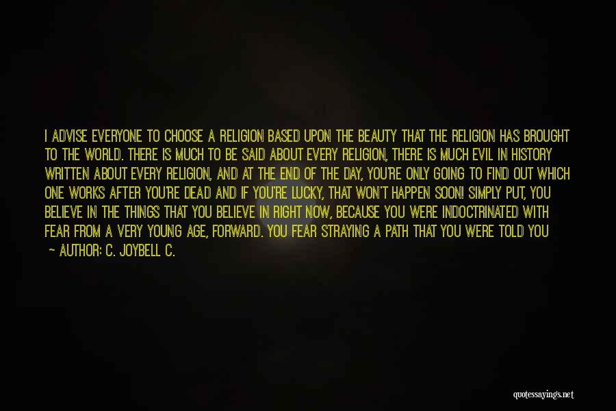 There Is Only One Religion Quotes By C. JoyBell C.