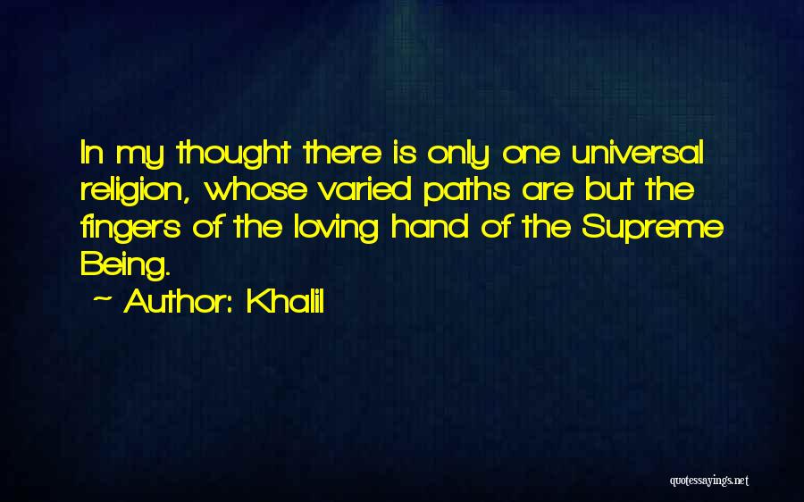 There Is Only One Religion Quotes By Khalil