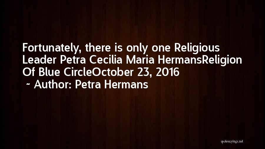 There Is Only One Religion Quotes By Petra Hermans