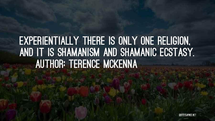 There Is Only One Religion Quotes By Terence McKenna