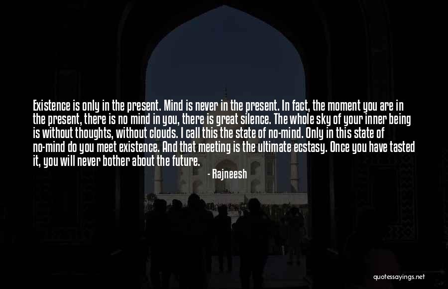There Is Only The Present Moment Quotes By Rajneesh There Is Only The Present Moment Quotes By Rajneesh