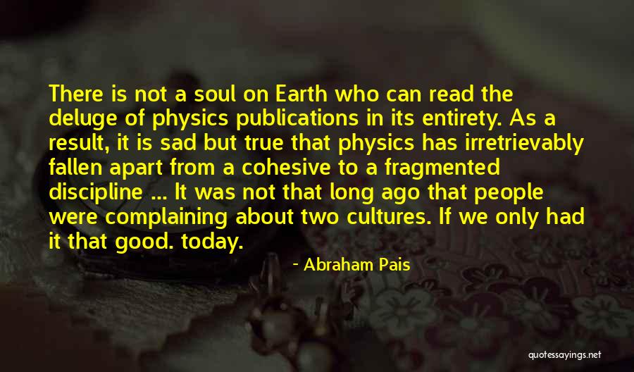 There Is Only Today Quotes By Abraham Pais There Is Only Today Quotes By Abraham Pais