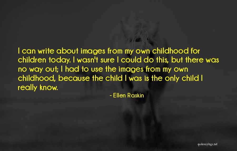 There Is Only Today Quotes By Ellen Raskin There Is Only Today Quotes By Ellen Raskin