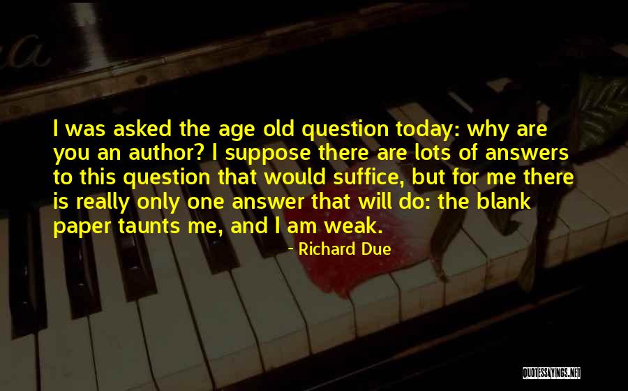 There Is Only Today Quotes By Richard Due There Is Only Today Quotes By Richard Due