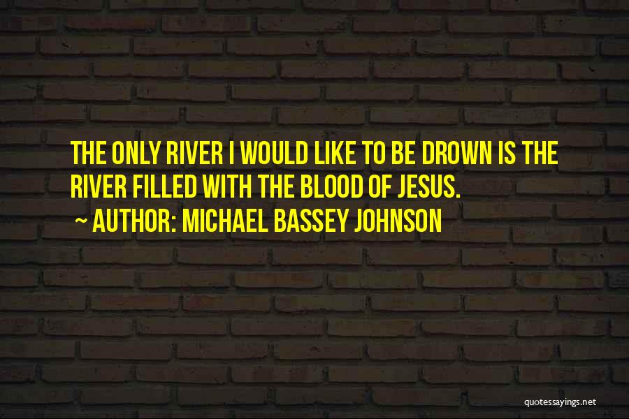 There Is Power In The Blood Of Jesus Quotes By Michael Bassey Johnson