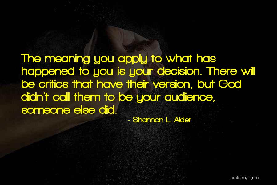 There Is Someone Else Quotes By Shannon L. Alder There Is Someone Else Quotes By Shannon L. Alder