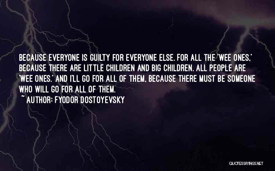There Is Someone For Everyone Quotes By Fyodor Dostoyevsky