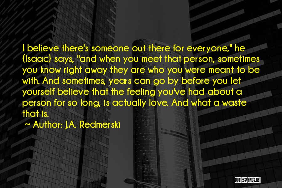 There Is Someone For Everyone Quotes By J.A. Redmerski
